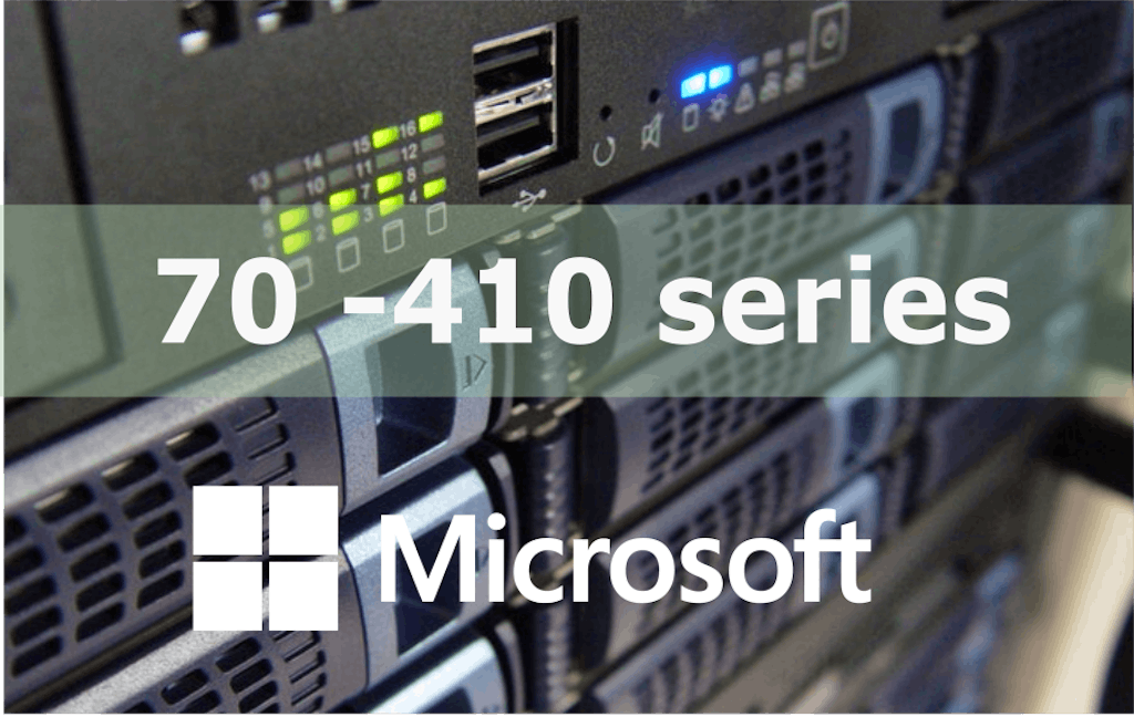 70-410 – Installing and Configuring Windows Server 2012 R2 (MCSA/MCSE) Series